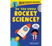 Brainy Science Readers: Do You Know Rocket Science?: Level 1 Beginner Reader (Brainy Science Readers, Level 1)