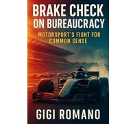 Brake Check on Bureaucracy: Motorsport's Fight for Common Sense