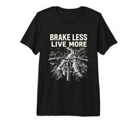 Brake Less Live More Mountain Biking Adventure Premium T-Shirt