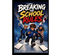 Braking the school rules: Breaking the School Rules: When Being Good is Just Too Boring