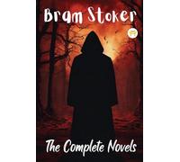 Bram Stoker: The Complete Novels