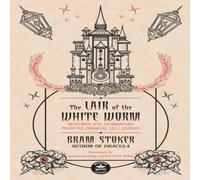 Bram Stoker The Lair of the White Worm: Restored & Unabridged from the Bram Stoker Multicolor