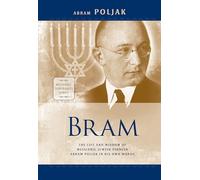 Bram: The Life and Wisdom of Messianic Jewish Pioneer Abram Poljak in His Own Words (Messianic Luminary)