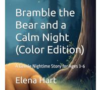 Bramble the Bear and a Calm Night (Color Edition): A Gentle Nightime Story for Ages 3-6