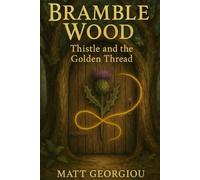 Bramble Wood: Thistle and the Golden Thread