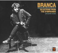 Branca, Glenn - Selections From The Symphonies