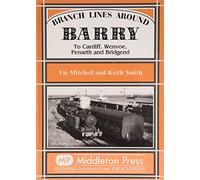 Branch Lines Around Barry: To Cardiff, Wenvoe, Penarth and Bridgend