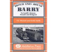 Branch Lines Around Barry : To Cardiff, Wenvoe, Penarth and Bridgend