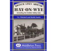 Branch Lines Around Hay-on-Wye: Including the Golden Valley Line