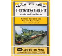 Branch Lines Around Lowestoft: From Yarmouth to Beccles