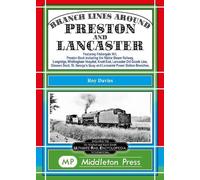 Branch Lines Around Preston and Lancaster.: Fishergate Hill (goods), Preston Dock (featuring the Ribble Steam Railway), Longridge, Knott End, Lancaster Old Line.