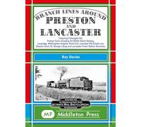 Branch Lines Around Preston and Lancaster.: Fishergate Hill (goods), Preston Dock (featuring the Ribble Steam Railway), Longridge, Knott End, Lancaster Old Line.