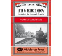 Branch Lines Around Tiverton Including the Hemyock Branch