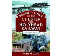 Branch Lines of the Chester & Holyhead Railway