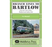 Branch Lines to Bartlow : from the Syour Valley, Shelford and Audley End