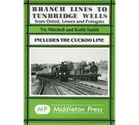 Branch Lines to Tunbridge Wells from Oxted, Lewes and Polgate. Includes the Cuckoo Line