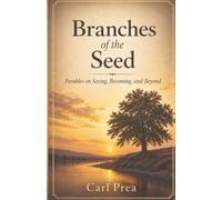 Branches of the Seed: Parables on Seeing, Becoming, and Beyond