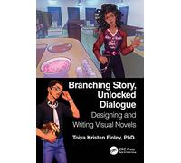 Branching Story, Unlocked Dialogue: Designing and Writing Visual Novels