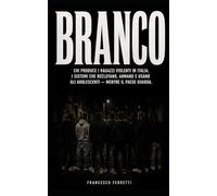 BRANCO - Chi produce i ragazzi violenti in Italia: I sistemi che reclutano, armano e usano gli adolescenti - mentre il paese guarda