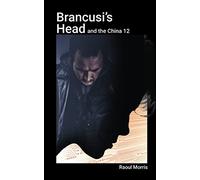 Brancusi's Head and the China 12: In the Future Thinking Will be Outsourced: 1