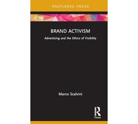 Brand Activism: Advertising and the Ethics of Visibility – Routledge Critical Advertising Studies