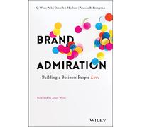 Brand Admiration: Building A Business People Love