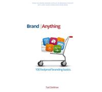 Brand Anything: 100 foolproof rules for making a more profitable brand (Branding By The Book)