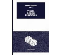 Brand Design - Part 3 - Visual Design Principles