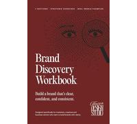 Brand Discovery Workbook: A Strategic Guide to Building a Clear, Confident and Consistent Brand