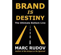 Brand Is Destiny: The Ultimate Bottom Line