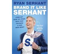 Brand it Like Serhant : Stand Out From the Crowd, Build Your Following and Earn More Money