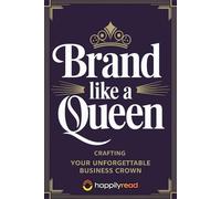 Brand Like a Queen: Crafting Your Unforgettable Business Crown