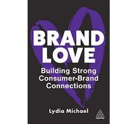 Brand Love: Building Strong Consumer-Brand Connections
