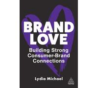 Brand Love : Building Strong Consumer-Brand Connections