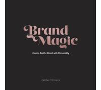 Brand Magic: How to build a brand with personality
