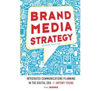Brand Media Strategy: Integrated Communications Planning in the Digital Era