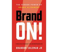 Brand On! : The Hidden Power of Brand Alignment