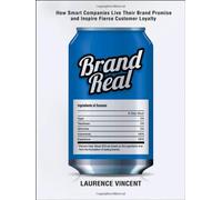 Brand Real: How Smart Companies Live Their Brand Promise and Inspire Fierce Customer Loyalty