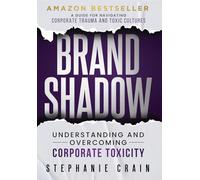 Brand Shadow: Understanding and Overcoming Corporate Toxicity