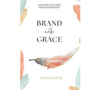 Brand With Grace Journal: Uncover Your True Kingdom Identity