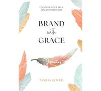 Brand With Grace Journal: Uncover Your True Kingdom Identity