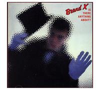 Brand X - Is There Anything About?