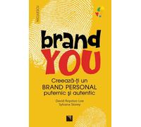 Brand You. Creeaza-ti un brand personal puternic si autentic - David Royston-Lee, Sylvana Store