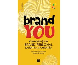 Brand You. Creeaza-ti un brand personal puternic si autentic - David Royston-Lee, Sylvana Store