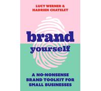 Brand Yourself : A no-nonsense brand toolkit for small businesses