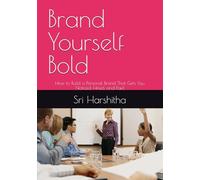 Brand Yourself Bold: How to Build a Personal Brand That Gets You Noticed, Hired, and Paid