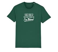 Brand88 I Don't Want to I Don't Have to You Cant Make Me I'm Retired, Funny Novelty Retirement Gift Adults Printed T-Shirt -Round Neck Regular Fit Cotton Unisex Teeshirt, Bottle, Medium