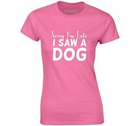 Brand88 - 'Sorry I'm Late I Saw A Dog' Funny Animal Saying Novelty Crew Neck Women's T-Shirt Slim Fit, Short Sleeve Tee Top - Azalea/White L