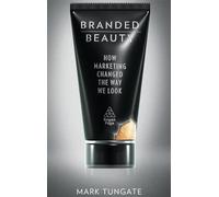 Branded Beauty: How Marketing Changed the Way We Look
