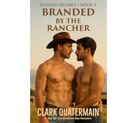 Branded by the Rancher: A High-Heat MM Cowboy Suspense Romance (Rugged Desires)